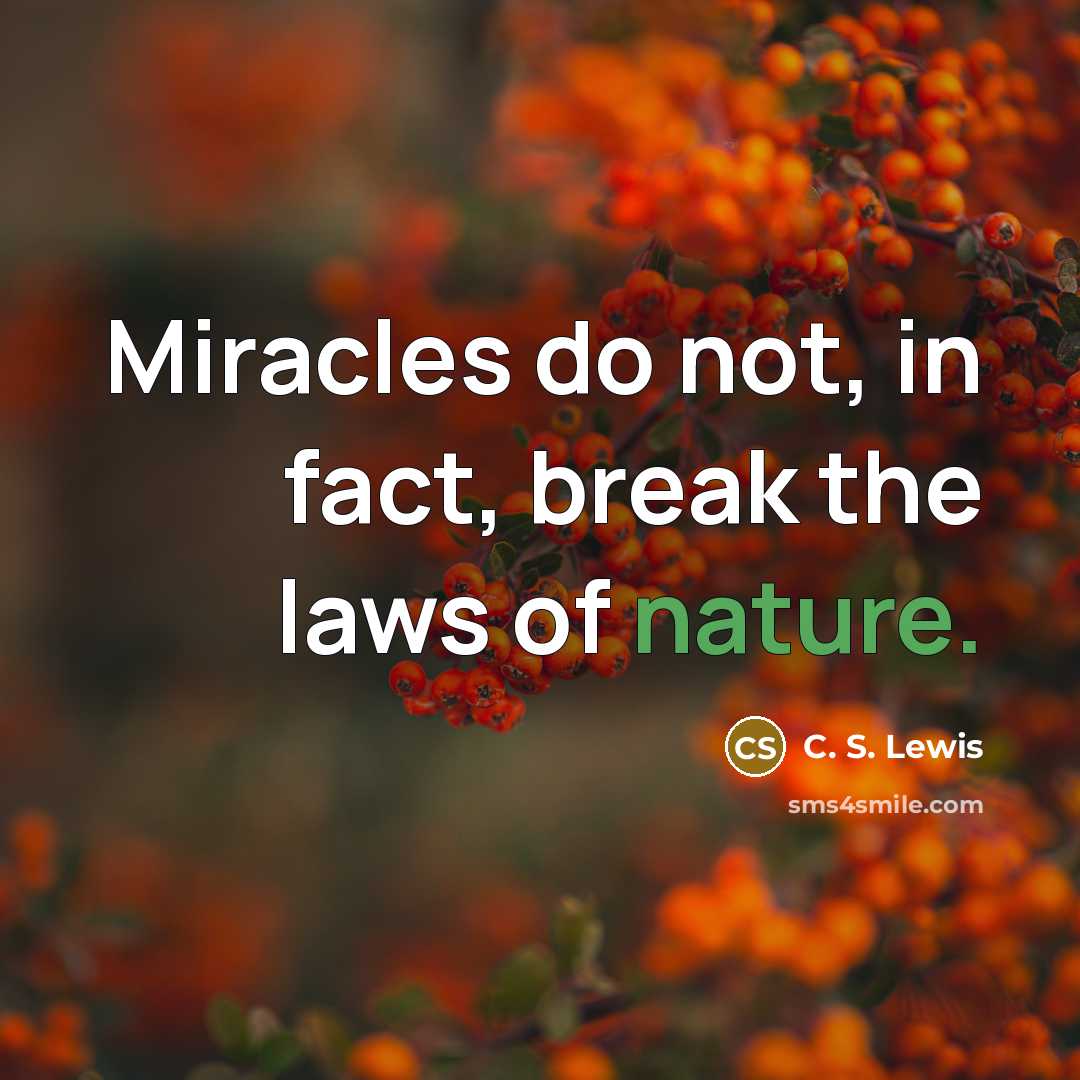 “Miracles do not, in fact, break the laws of nature.…” quote by C. S. Lewis