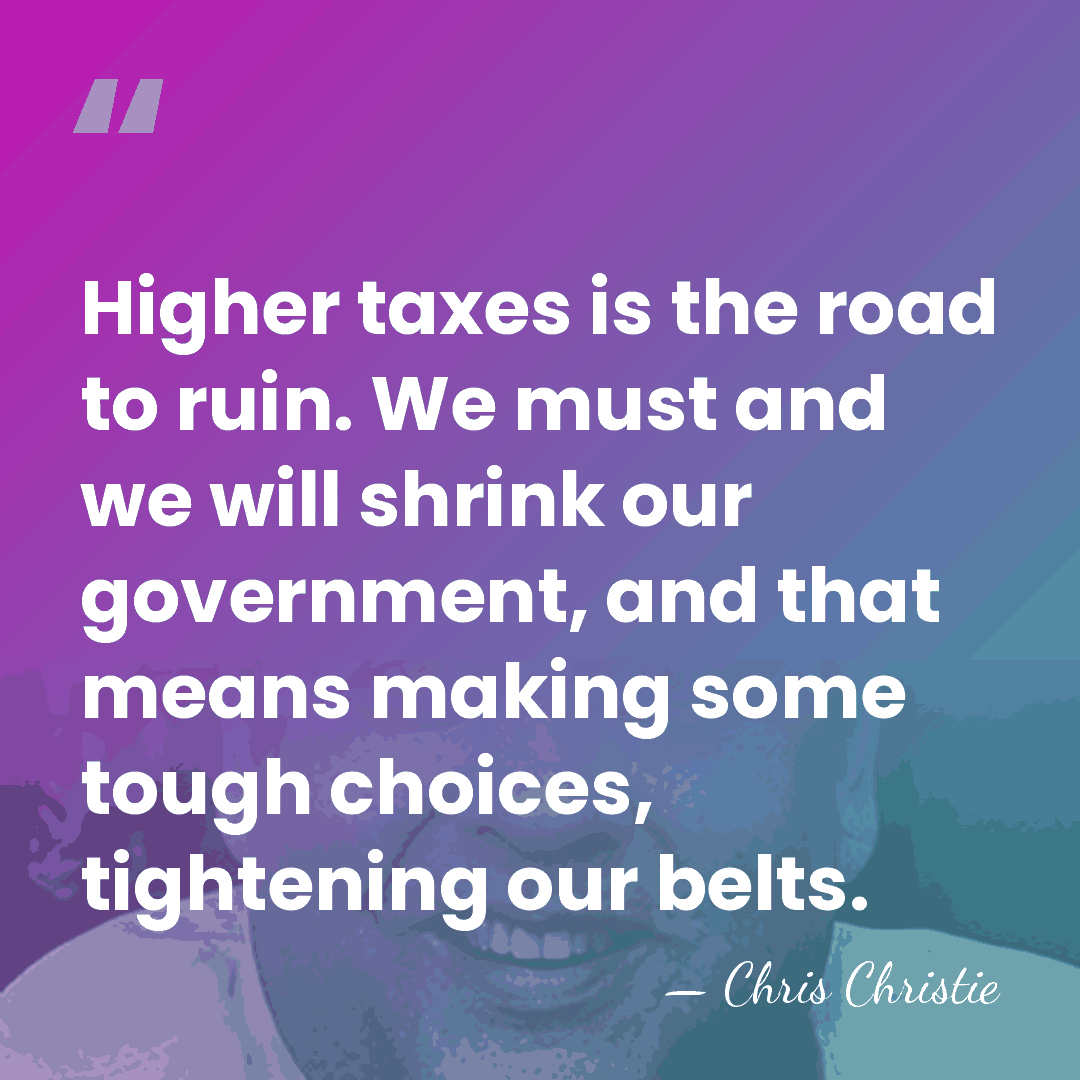 Higher taxes is the road to ruin. We must and we will&hellip; - Chris Christie