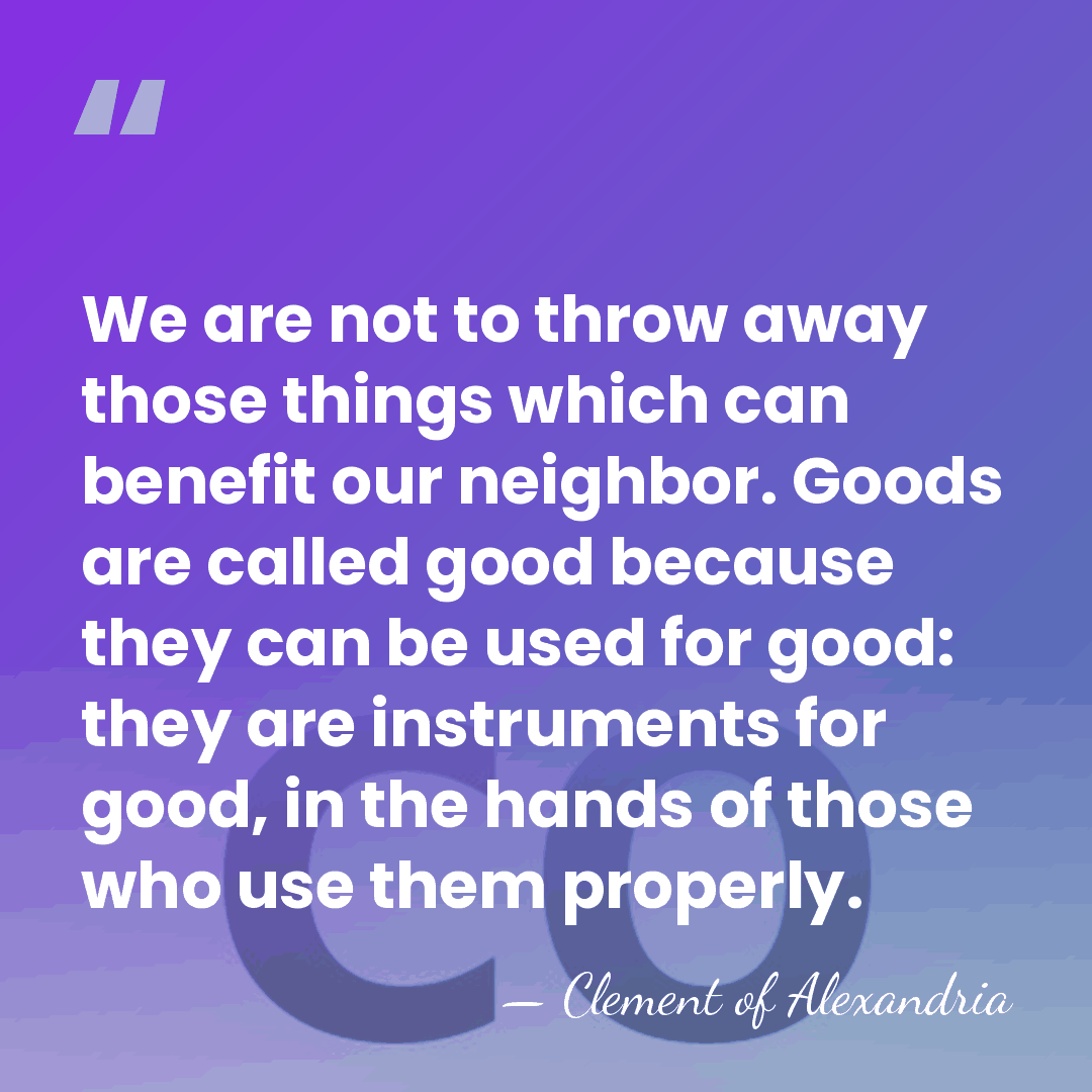 We are not to throw away those things which can benefit our&hellip; - Clement of Alexandria