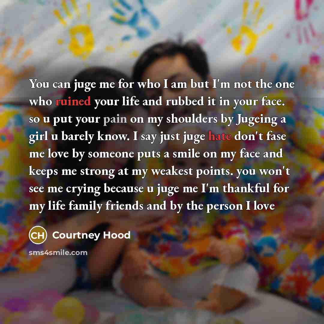 “You can juge me for who I am but I'm…” quote by Courtney Hood