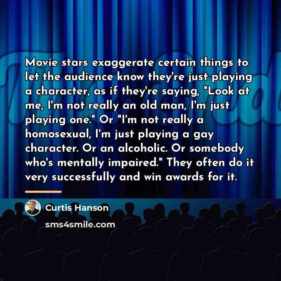 “Movie stars exaggerate certain things to let the audience know…” quote by Curtis Hanson