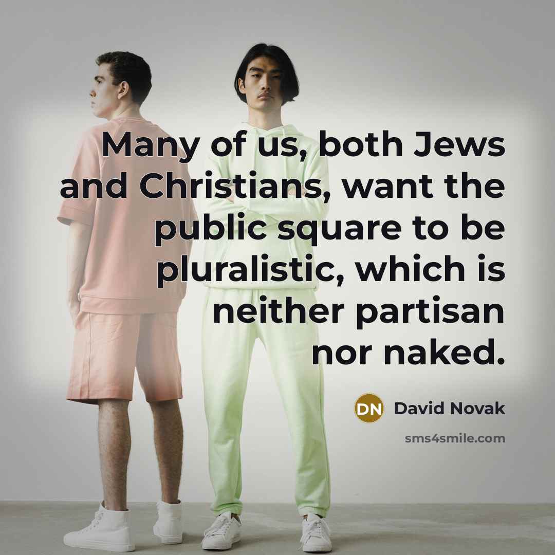 “Many of us, both Jews and Christians, want the public…” quote by David Novak