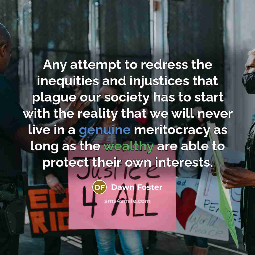 “Any attempt to redress the inequities and injustices that plague…” quote by Dawn Foster