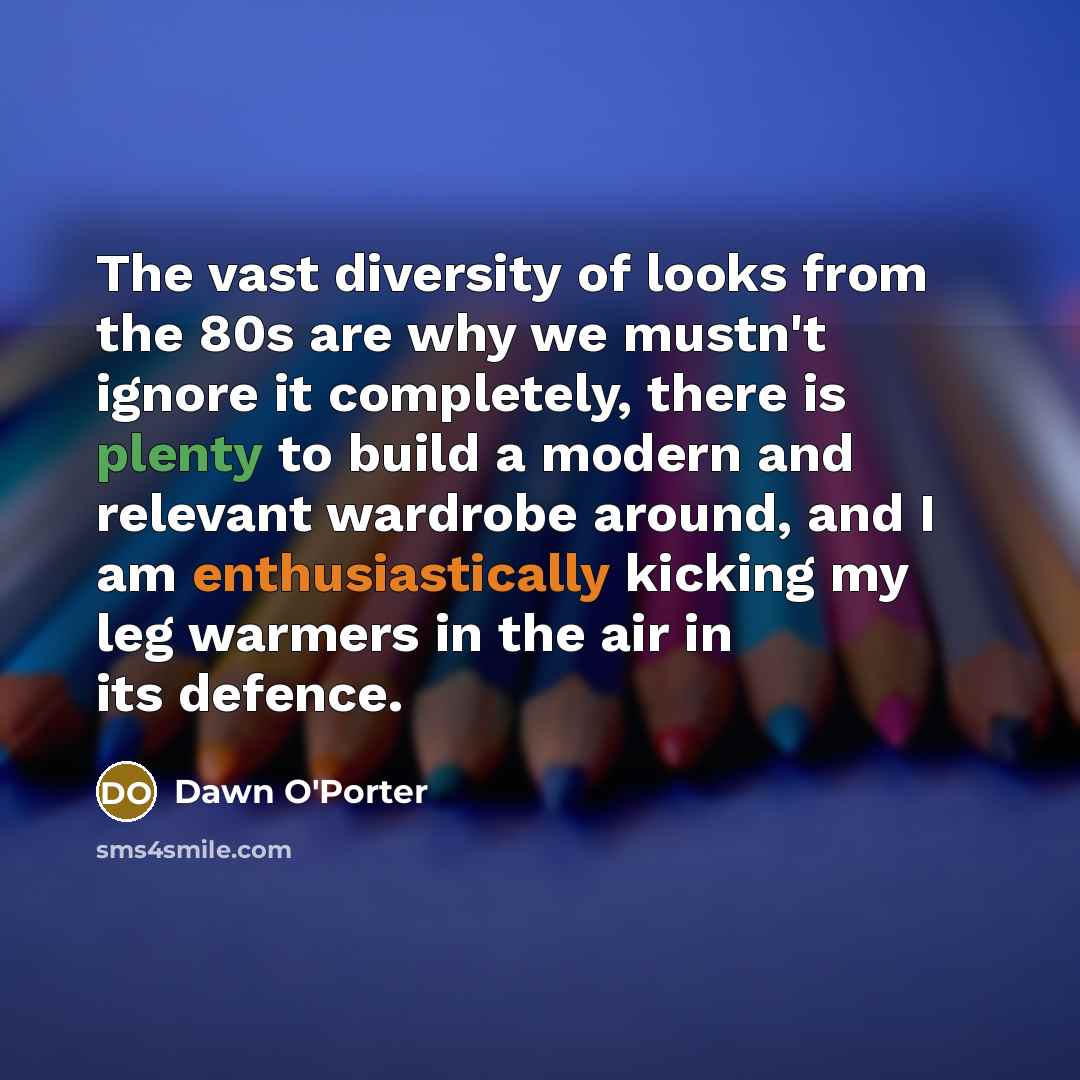 “The vast diversity of looks from the 80s are why…” quote by Dawn O'Porter