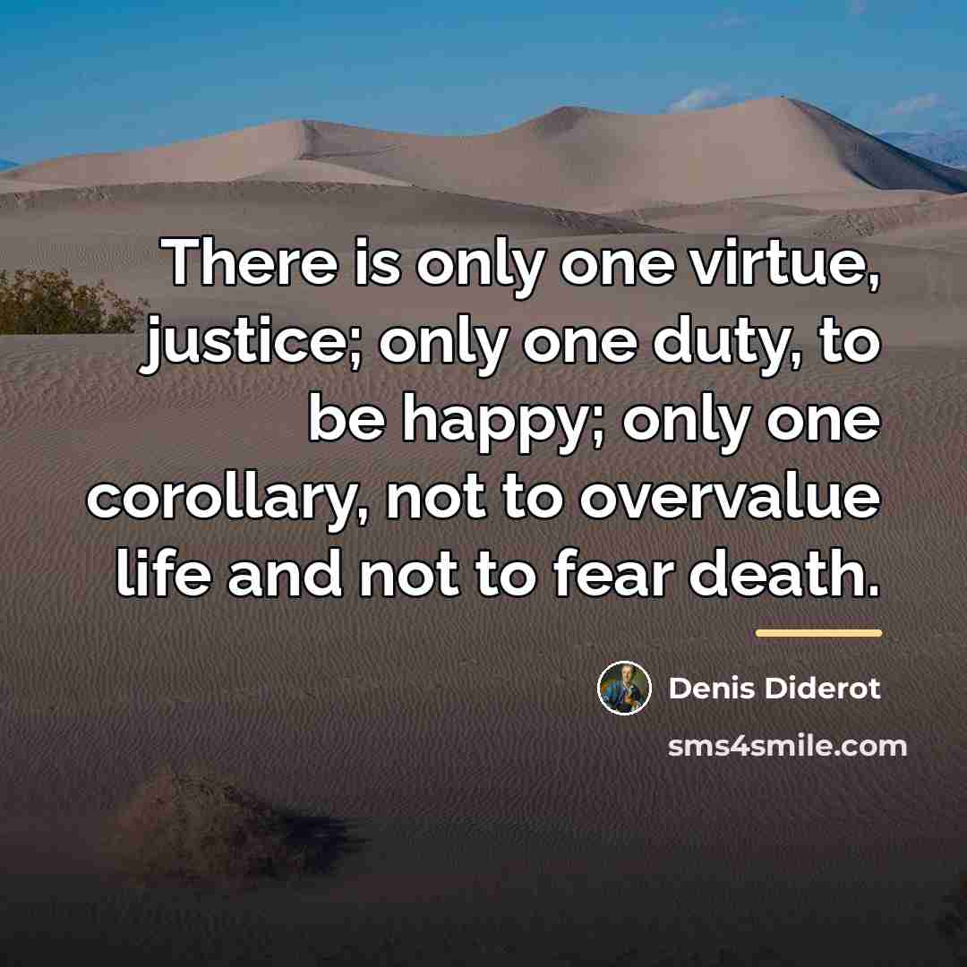 “There is only one virtue, justice; only one duty, to…” quote by Denis Diderot