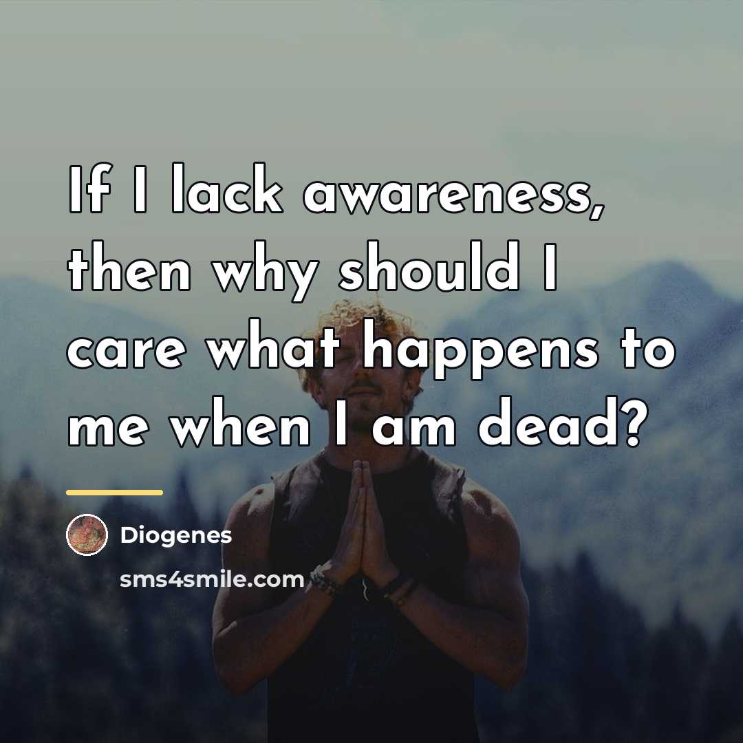 “If I lack awareness, then why should I care what…” quote by Diogenes