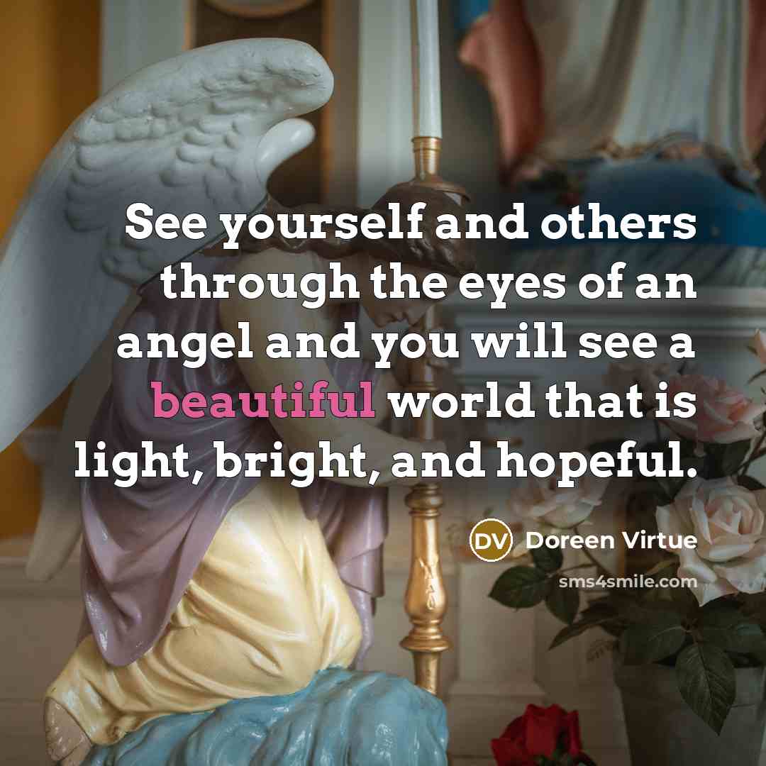 “See yourself and others through the eyes of an angel…” quote by Doreen Virtue