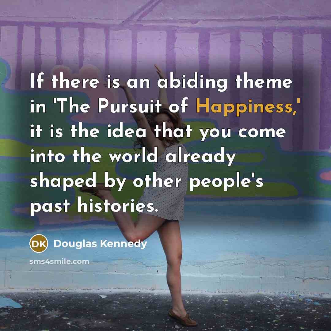 “If there is an abiding theme in 'The Pursuit of…” quote by Douglas Kennedy