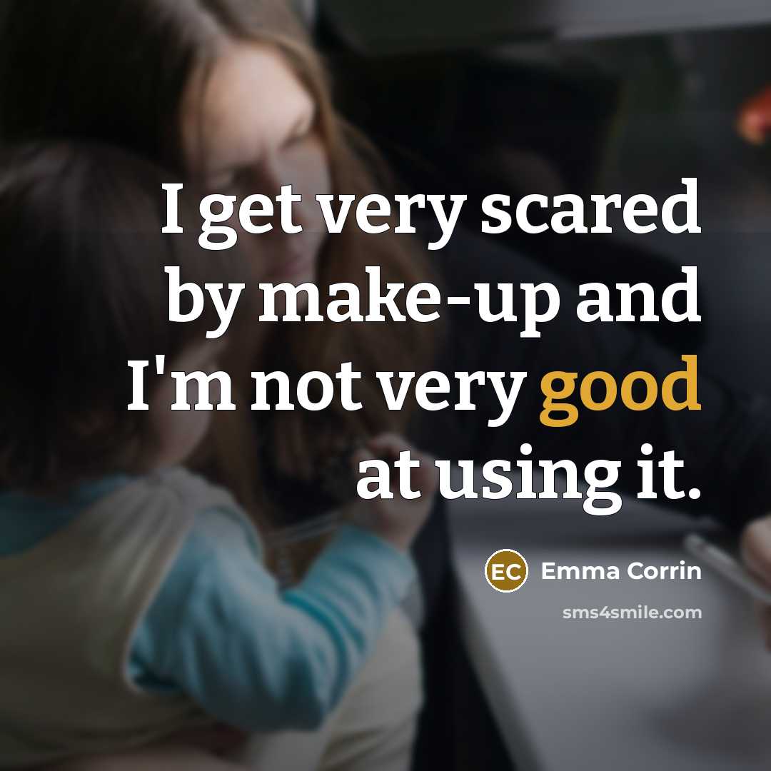 “I get very scared by make-up and I'm not very…” quote by Emma Corrin