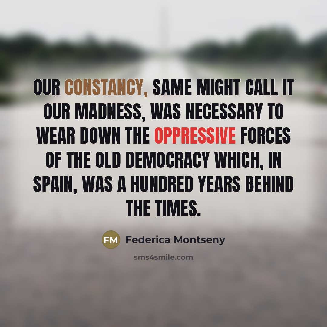 “Our constancy, same might call it our madness, was necessary…” quote by Federica Montseny