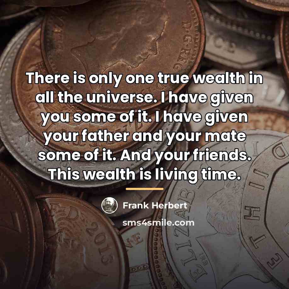 “There is only one true wealth in all the universe.…” quote by Frank Herbert