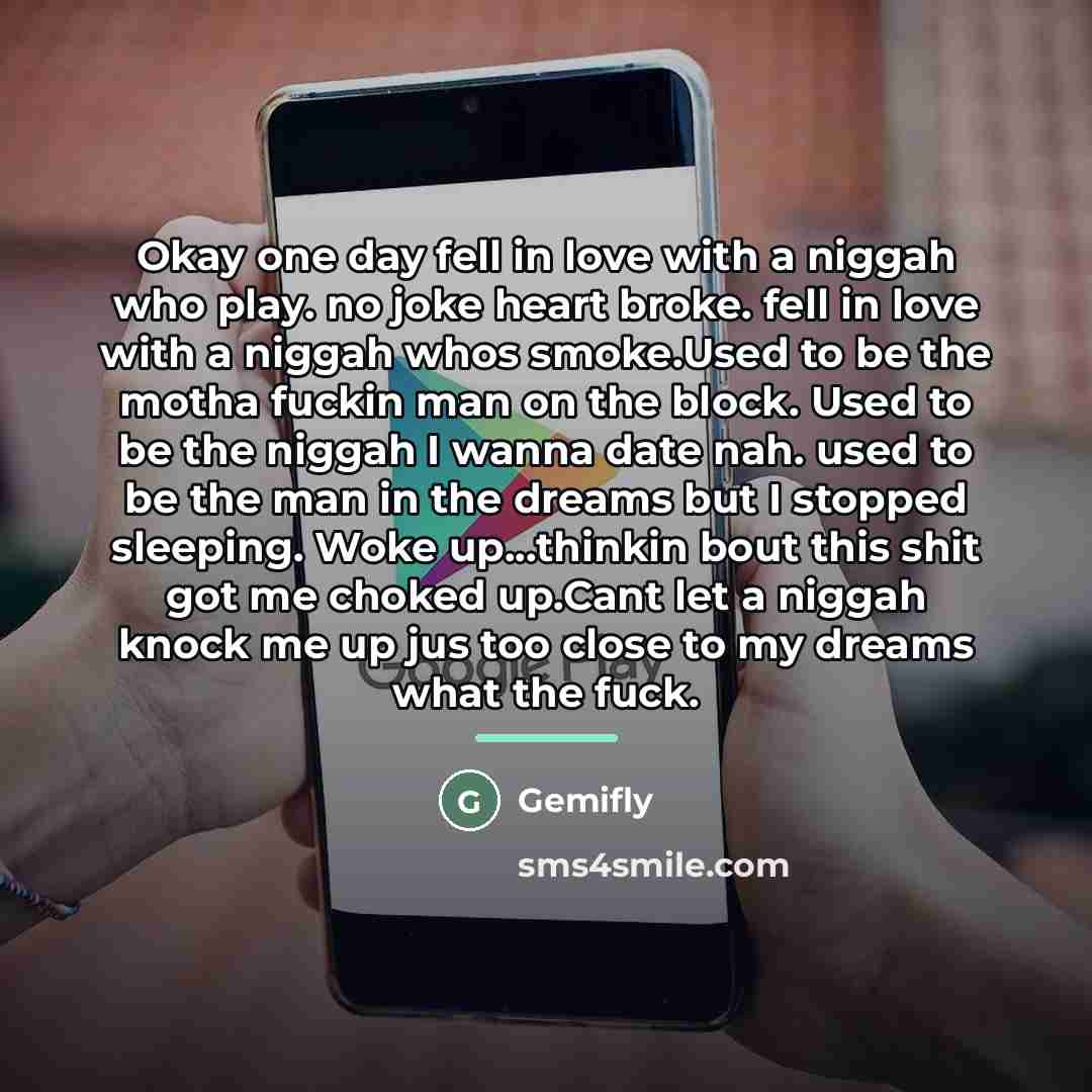 “Okay one day fell in love with a niggah who…” quote by Gemifly