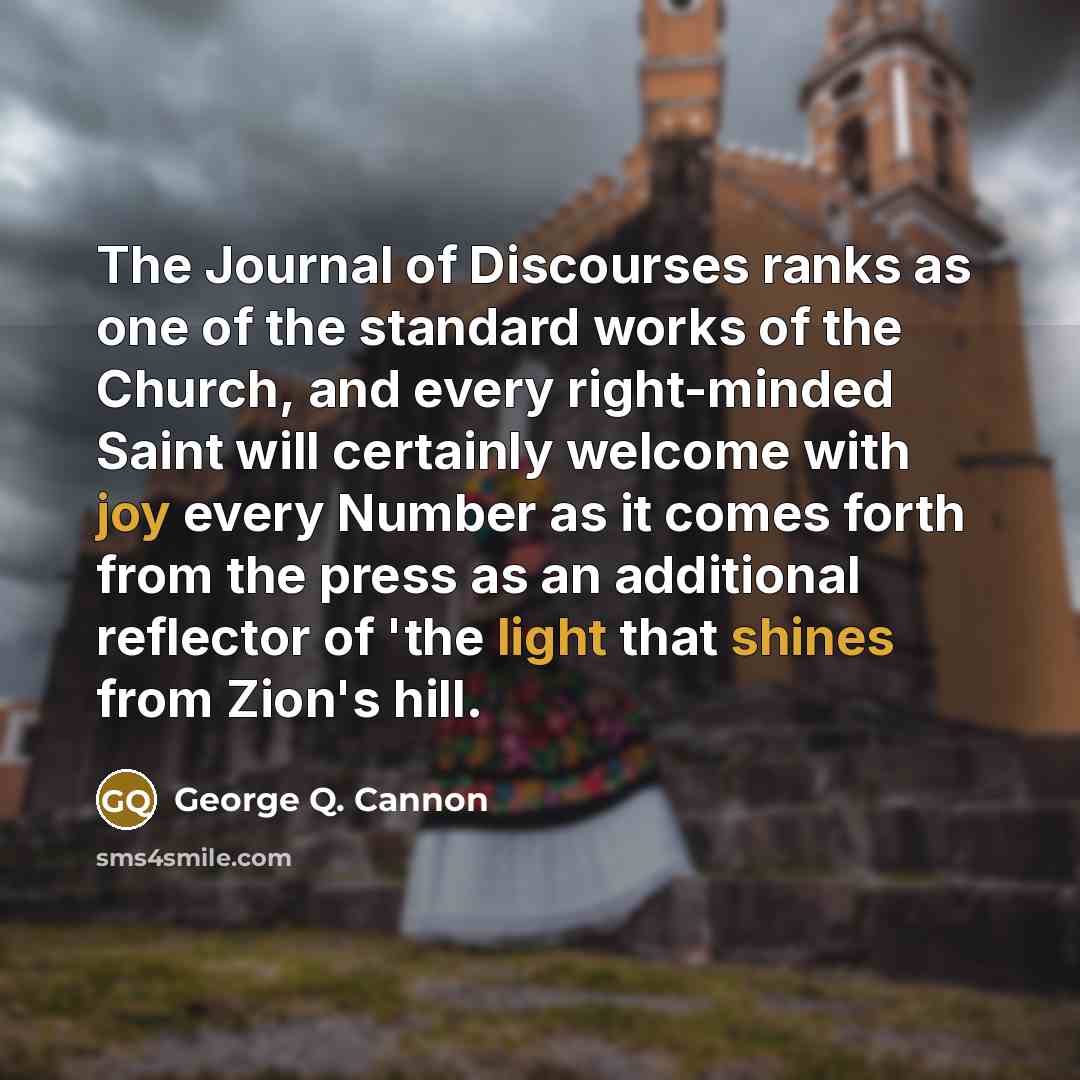 “The Journal of Discourses ranks as one of the standard…” quote by George Q. Cannon