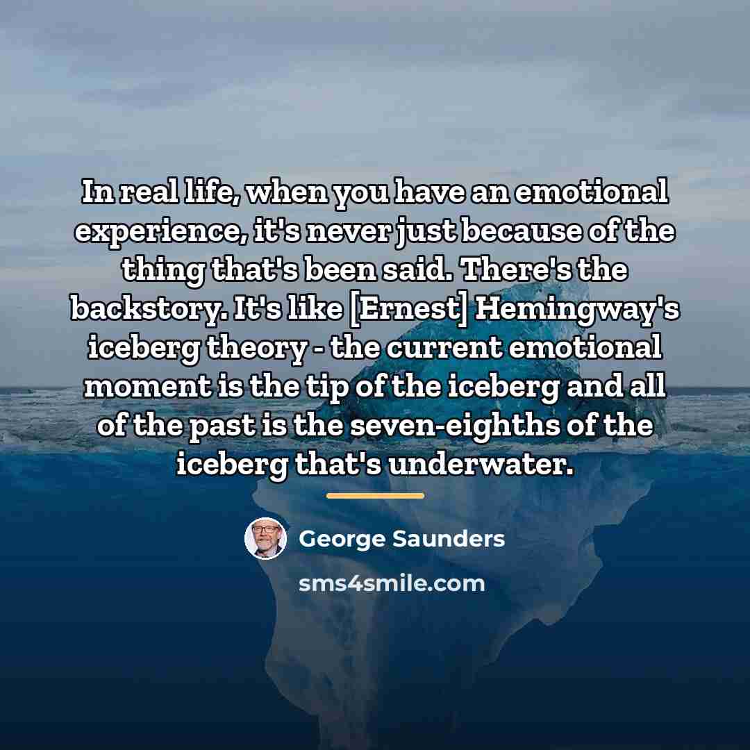 “In real life, when you have an emotional experience, it's…” quote by George Saunders