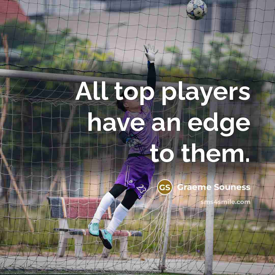 “All top players have an edge to them.…” quote by Graeme Souness