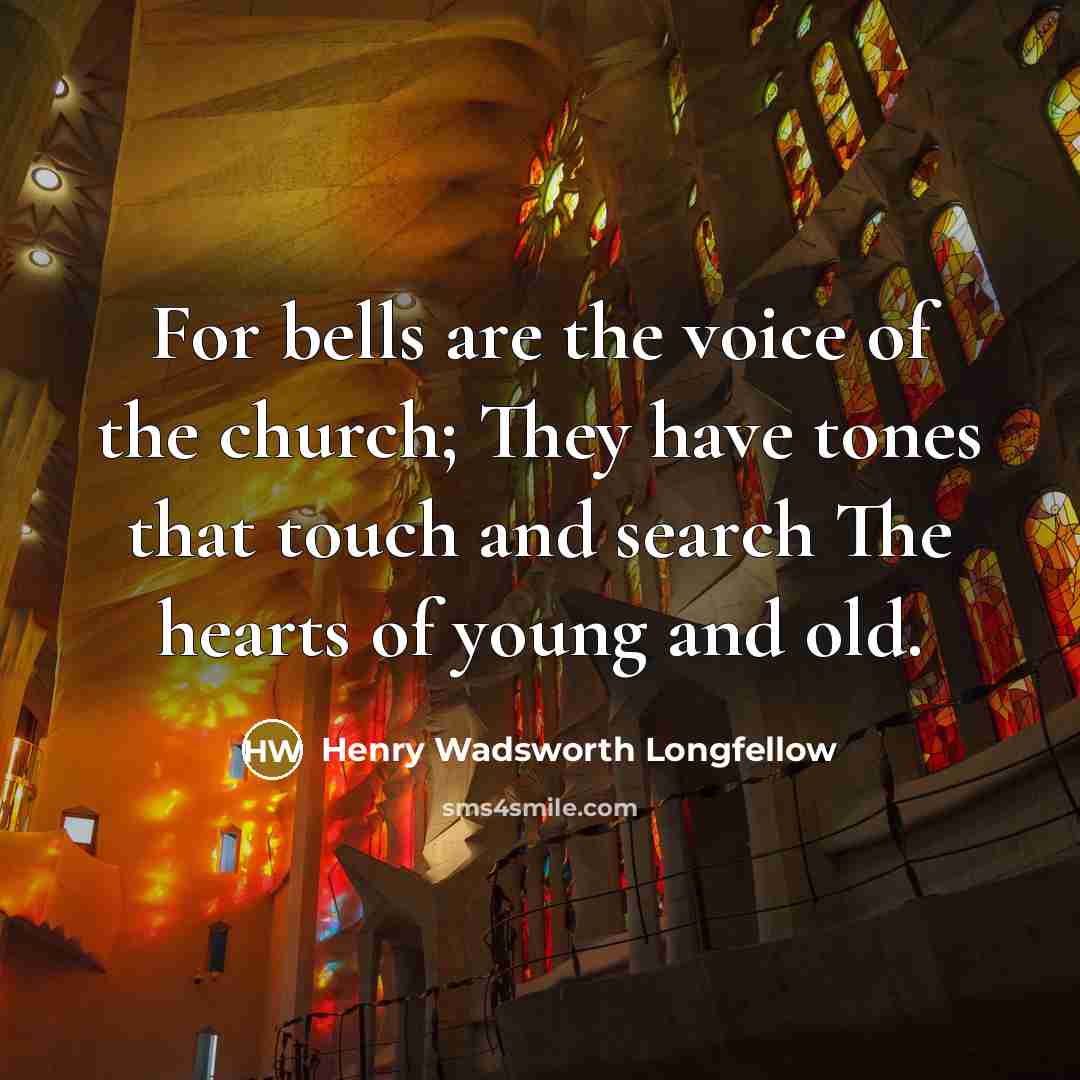 “For bells are the voice of the church; They have…” quote by Henry Wadsworth Longfellow