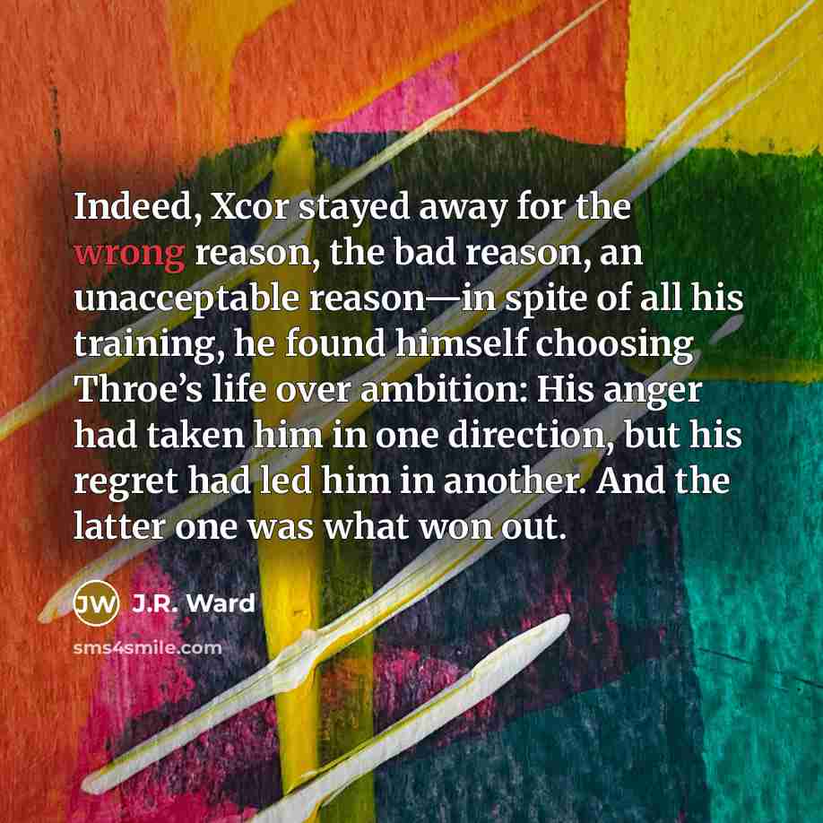 “Indeed, Xcor stayed away for the wrong reason, the bad…” quote by J.R. Ward