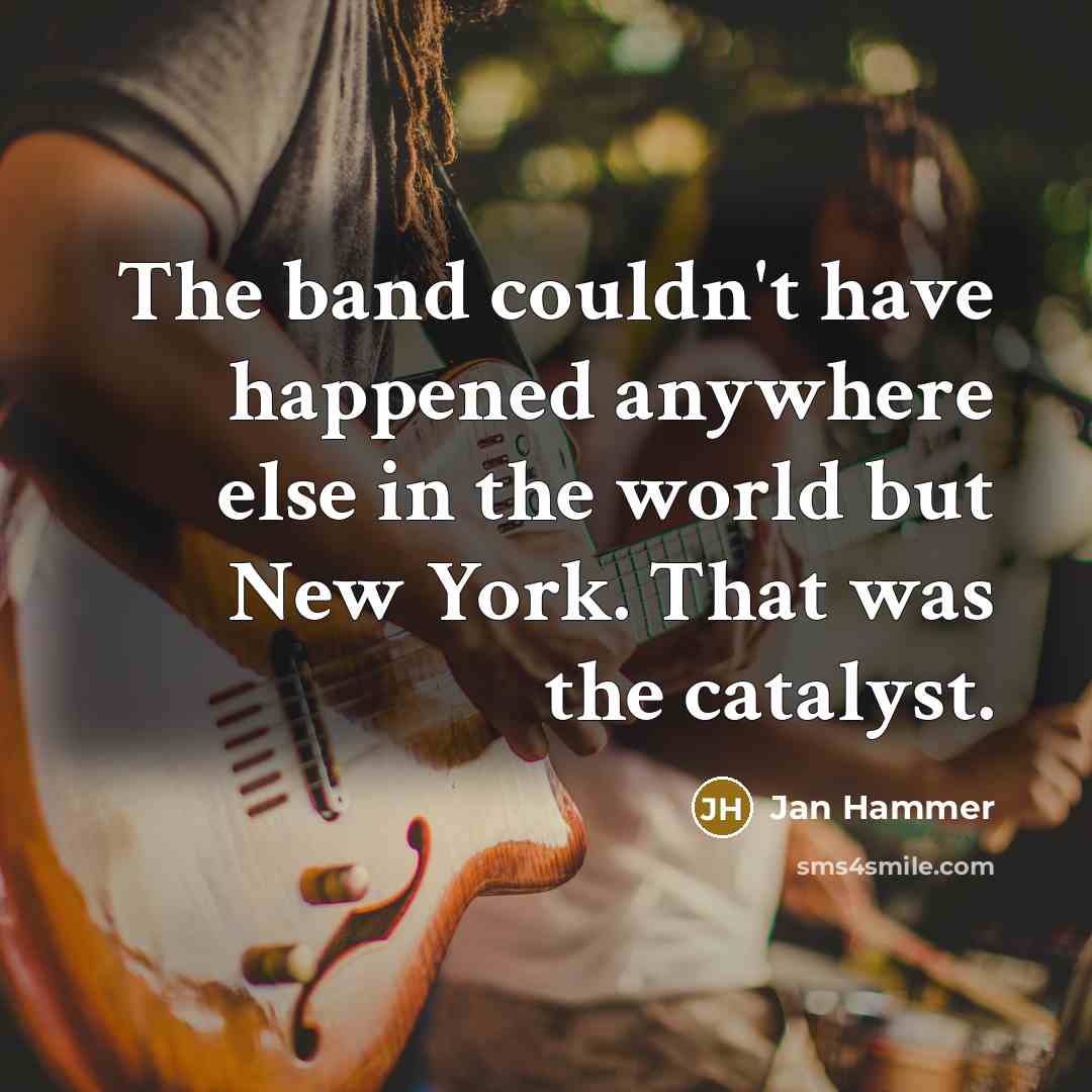 “The band couldn't have happened anywhere else in the world…” quote by Jan Hammer
