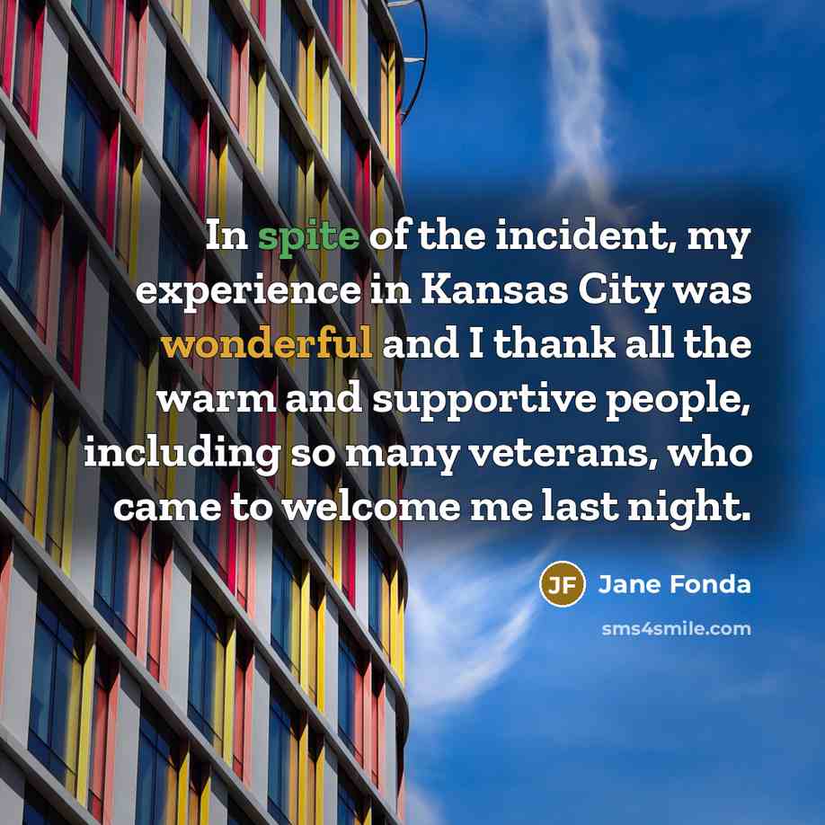 “In spite of the incident, my experience in Kansas City…” quote by Jane Fonda