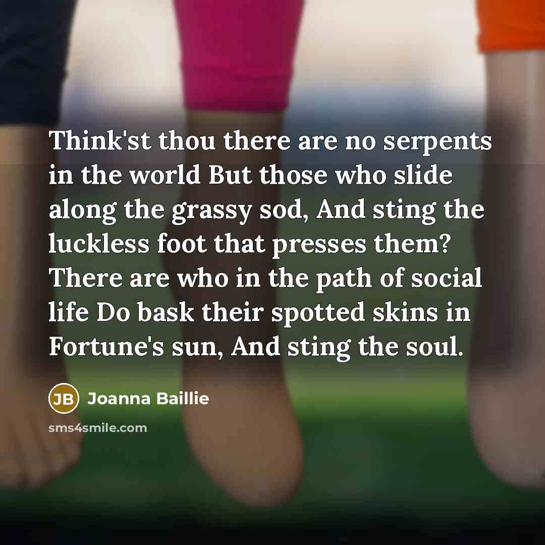 “Think'st thou there are no serpents in the world But…” quote by Joanna Baillie