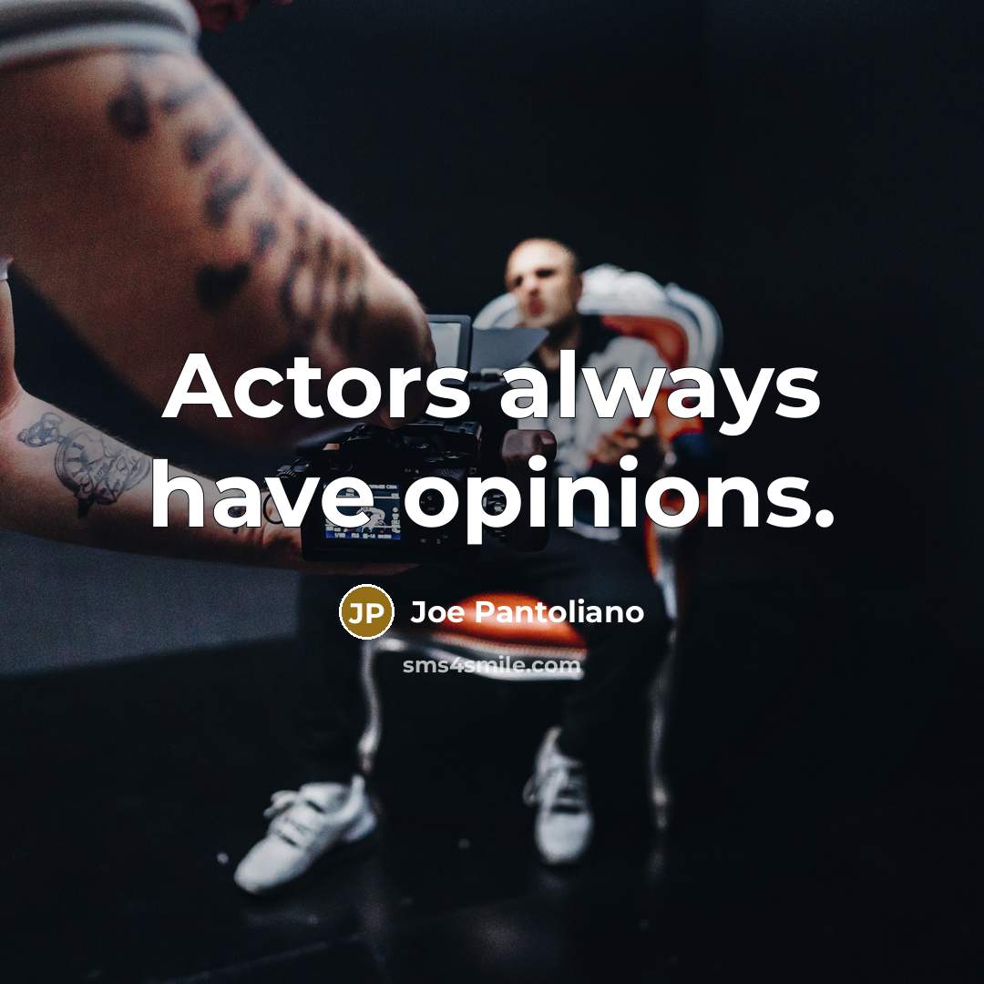“Actors always have opinions.…” quote by Joe Pantoliano