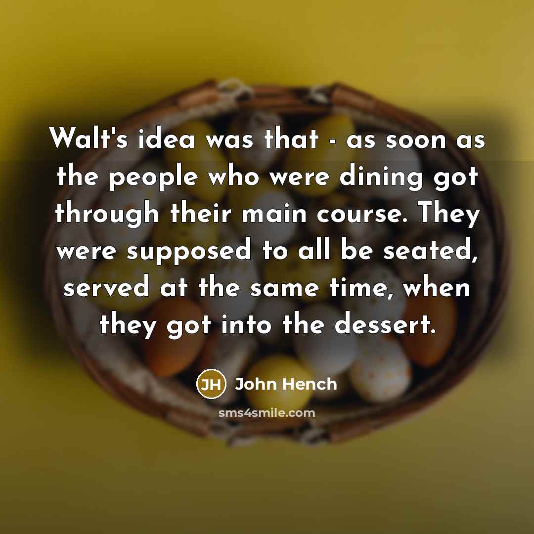 “Walt's idea was that - as soon as the people…” quote by John Hench