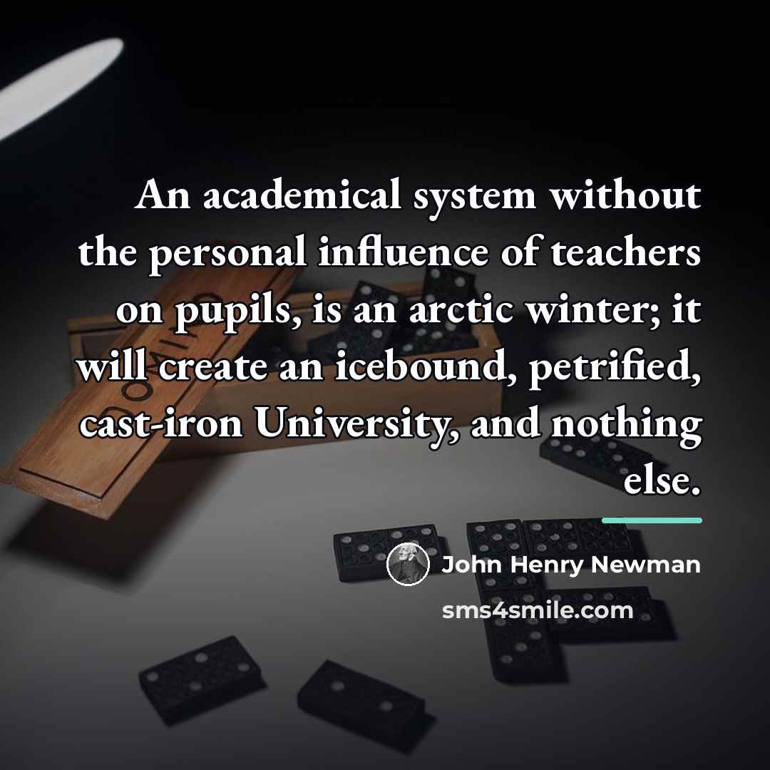 “An academical system without the personal influence of teachers on…” quote by John Henry Newman