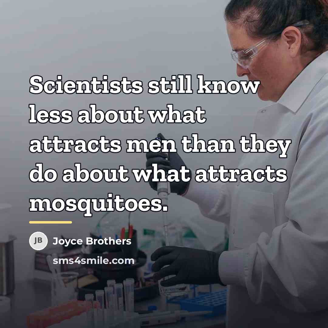 “Scientists still know less about what attracts men than they…” quote by Joyce Brothers