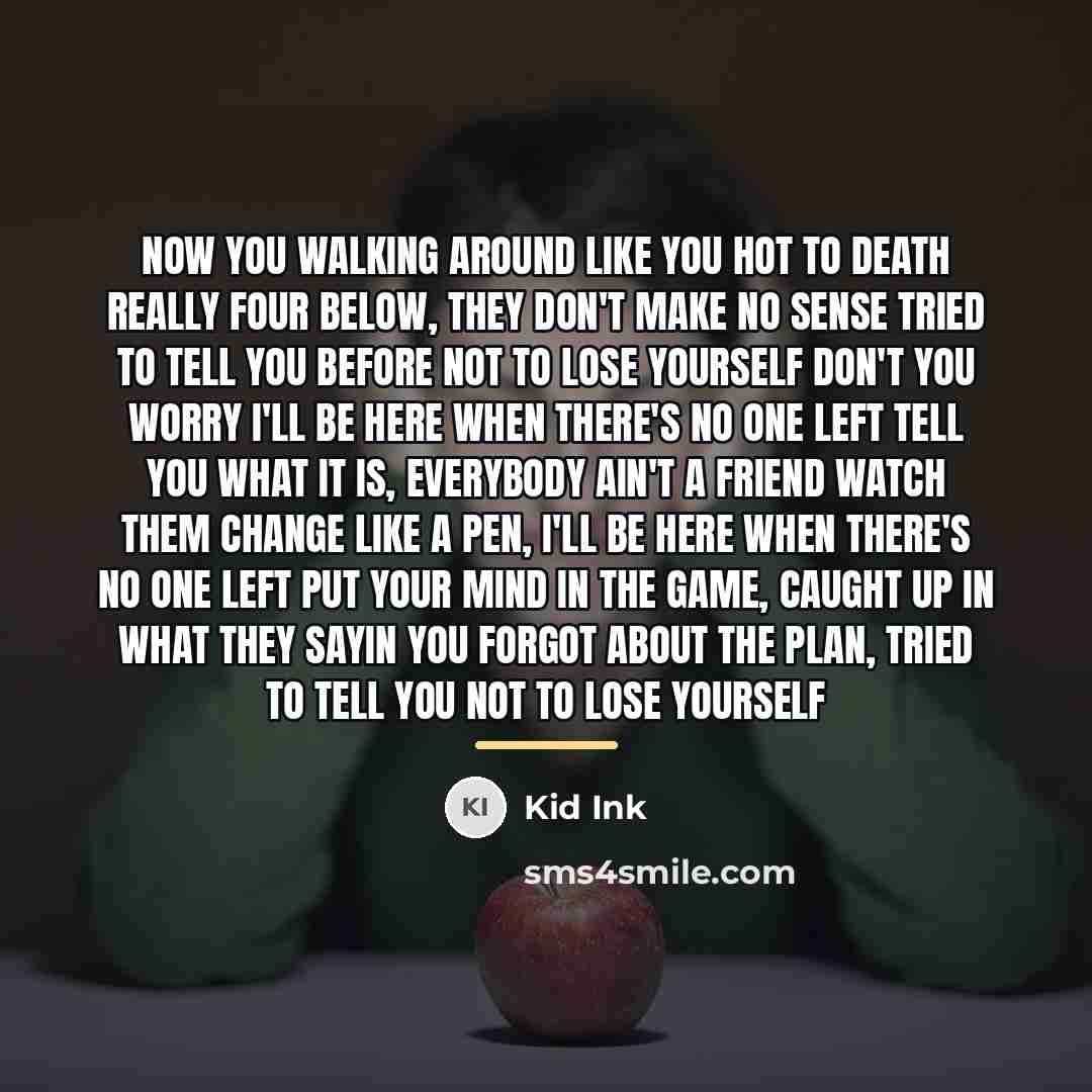 “Now you walking around like you hot to death Really…” quote by Kid Ink