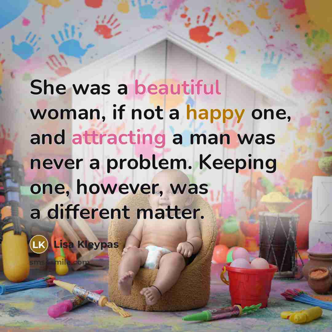 “She was a beautiful woman, if not a happy one,…” quote by Lisa Kleypas