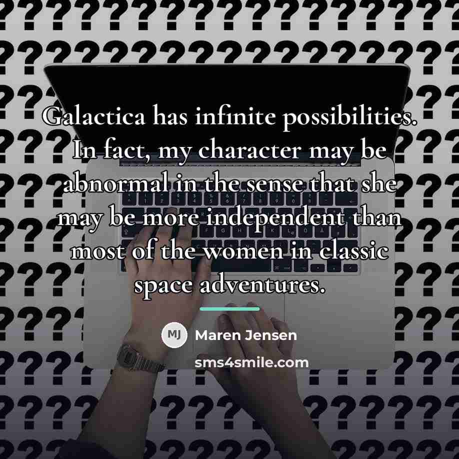 “Galactica has infinite possibilities. In fact, my character may be…” quote by Maren Jensen