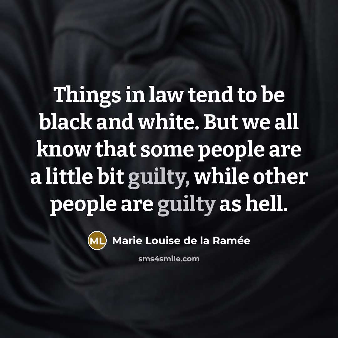 “Things in law tend to be black and white. But…” quote by Marie Louise De La Ramee