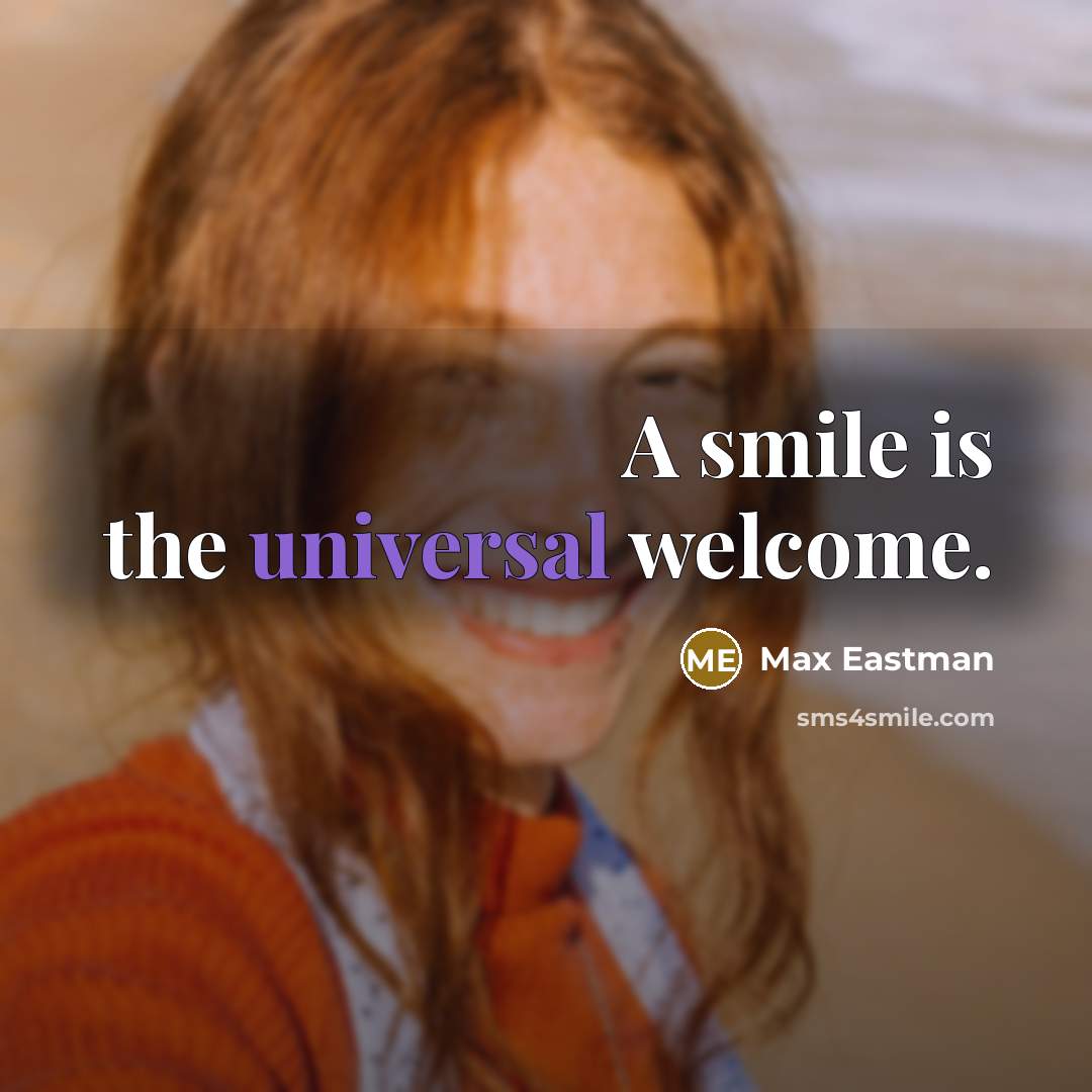 “A smile is the universal welcome.…” quote by Max Eastman