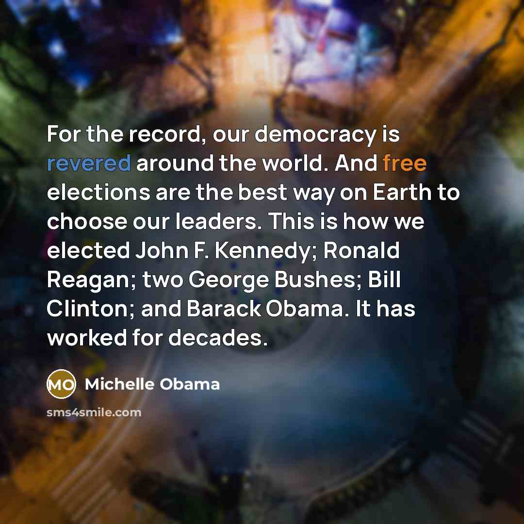 “For the record, our democracy is revered around the world.…” quote by Michelle Obama