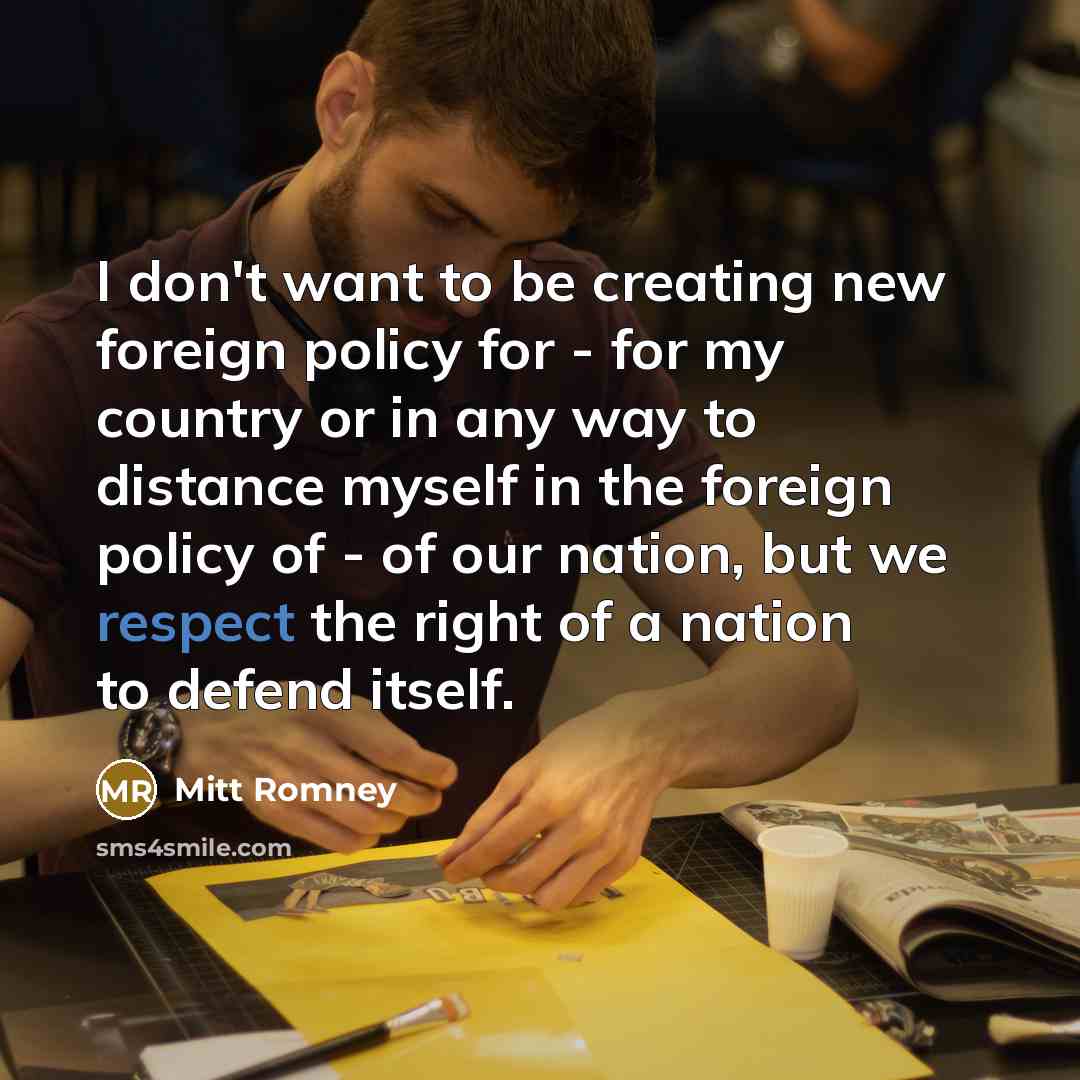 “I don't want to be creating new foreign policy for…” quote by Mitt Romney