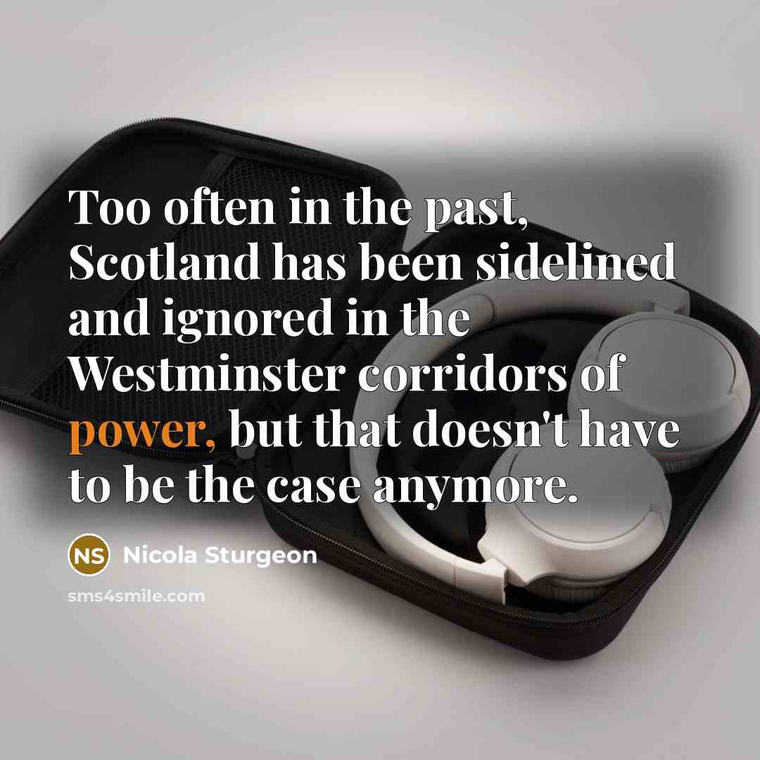 “Too often in the past, Scotland has been sidelined and…” quote by Nicola Sturgeon