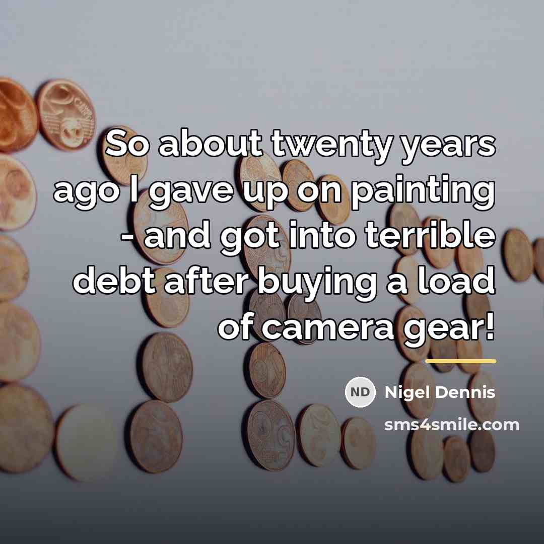 “So about twenty years ago I gave up on painting…” quote by Nigel Dennis