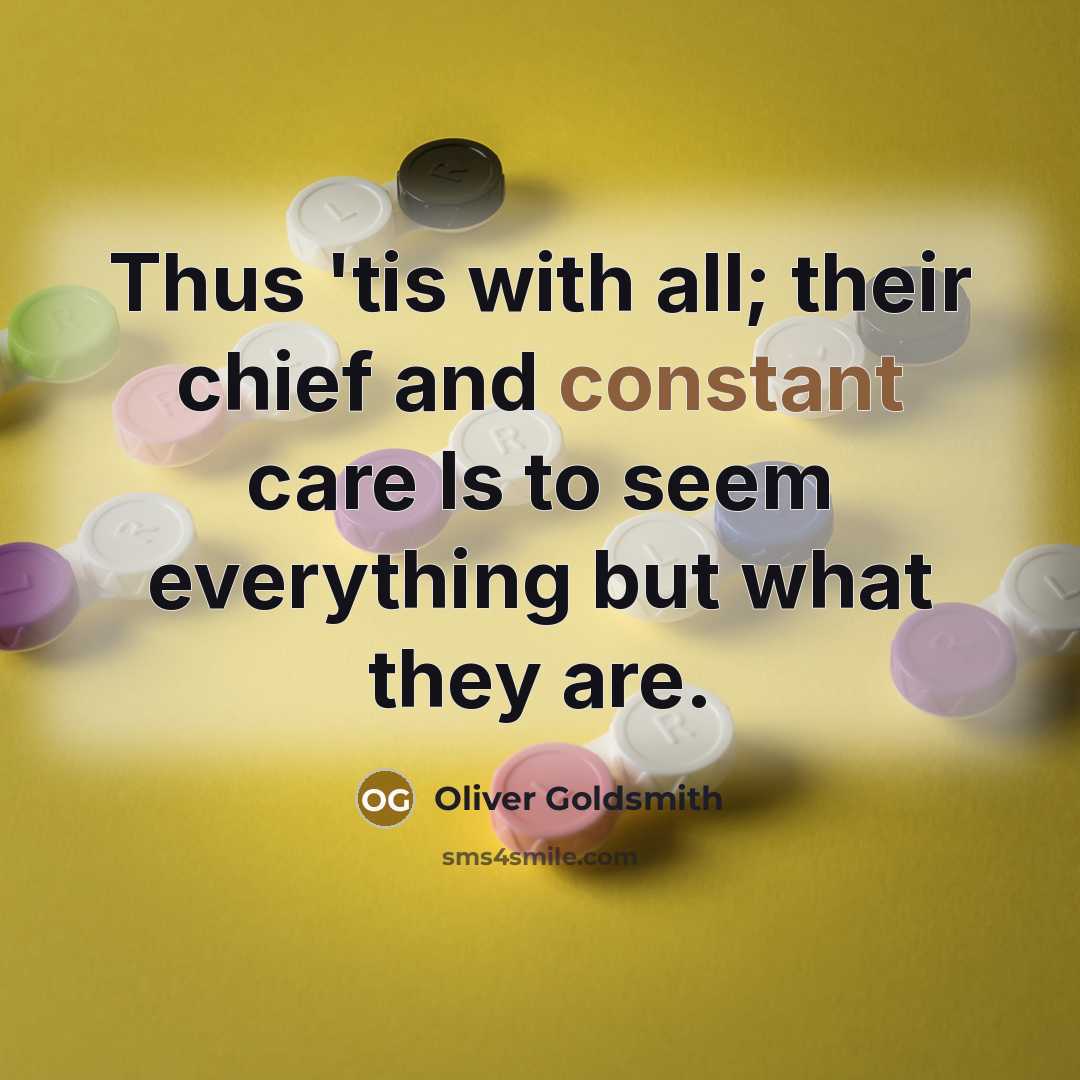 “Thus 'tis with all; their chief and constant care Is…” quote by Oliver Goldsmith