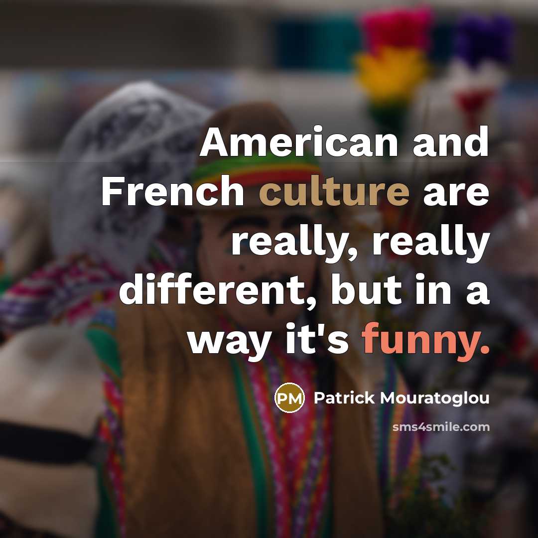 “American and French culture are really, really different, but in…” quote by Patrick Mouratoglou