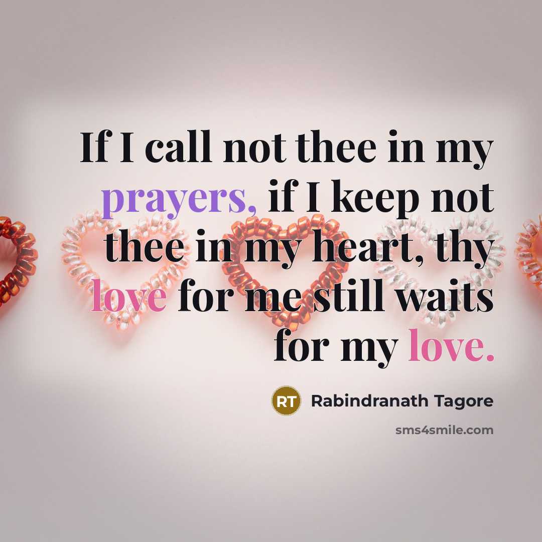 “If I call not thee in my prayers, if I…” quote by Rabindranath Tagore