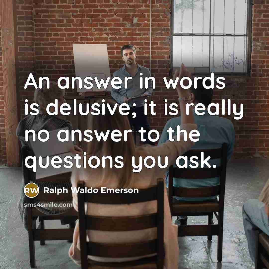 “An answer in words is delusive; it is really no…” quote by Ralph Waldo Emerson