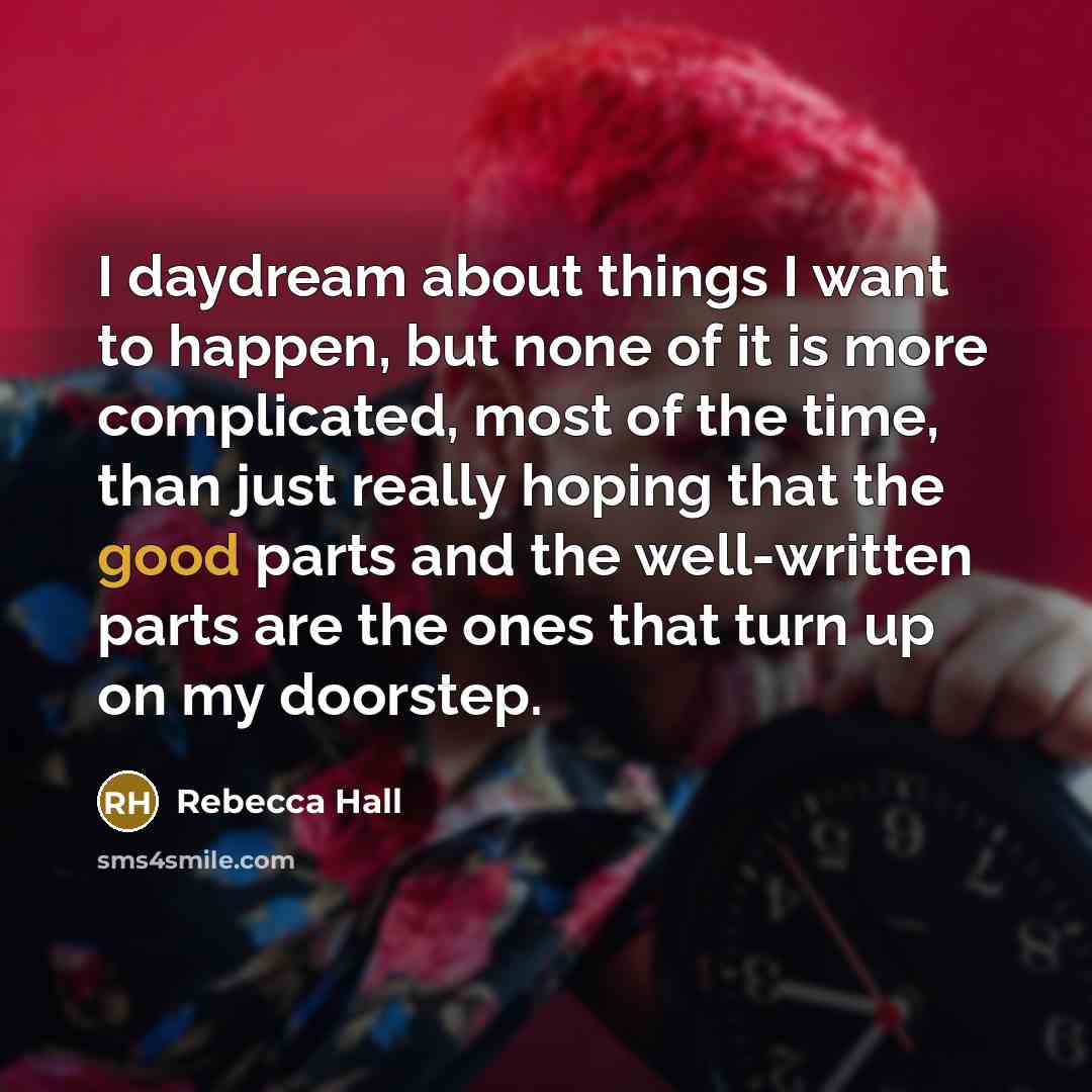 “I daydream about things I want to happen, but none…” quote by Rebecca Hall