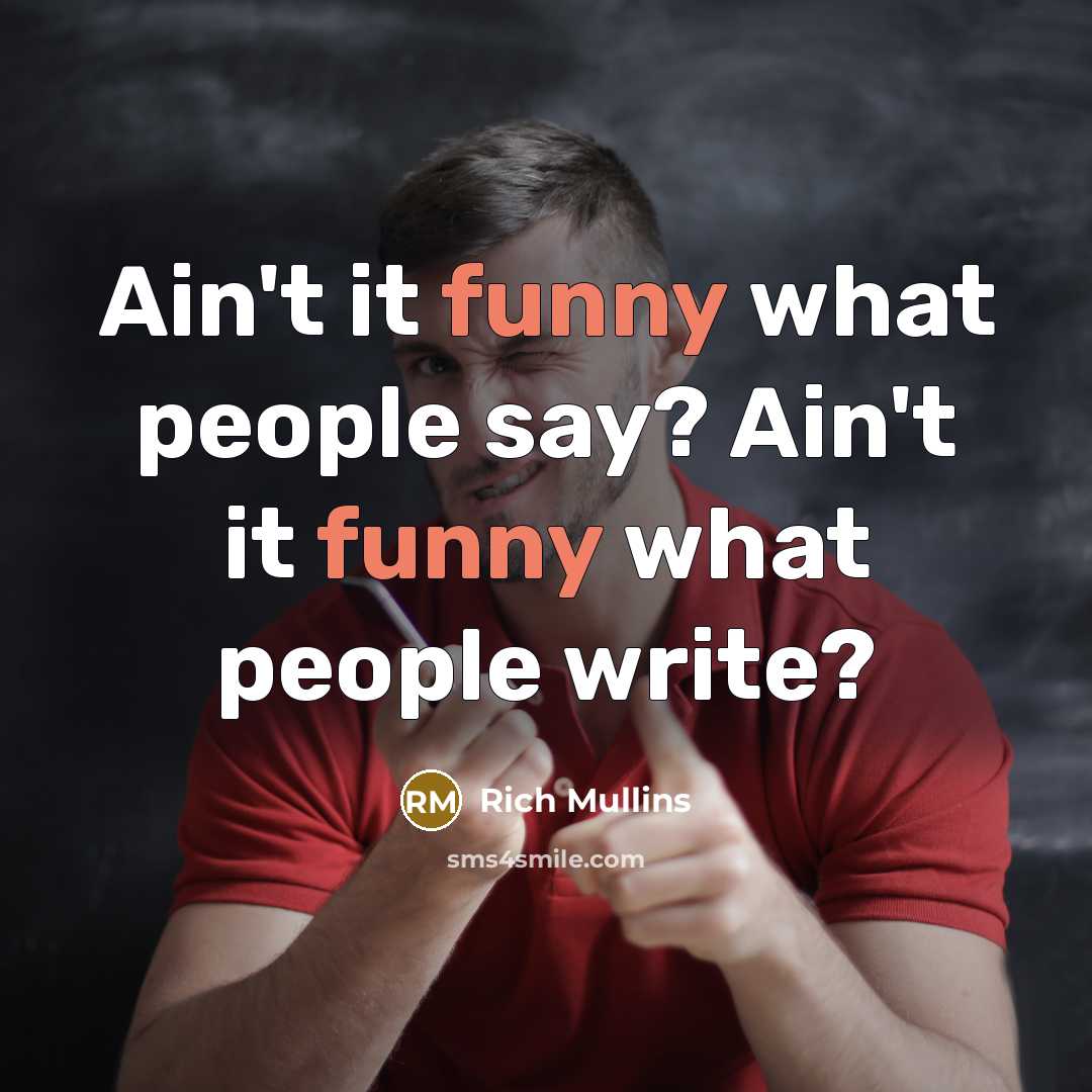 “Ain't it funny what people say? Ain't it funny what…” quote by Rich Mullins