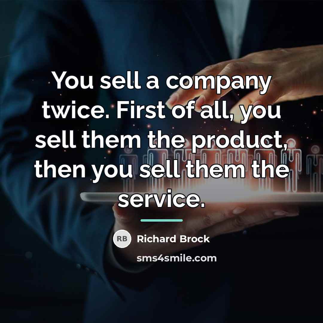 “You sell a company twice. First of all, you sell…” quote by Richard Brock