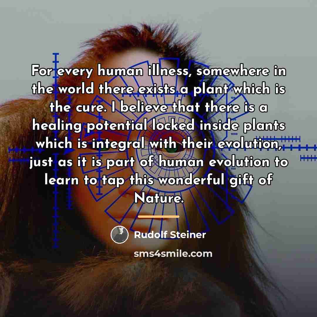 “For every human illness, somewhere in the world there exists…” quote by Rudolf Steiner