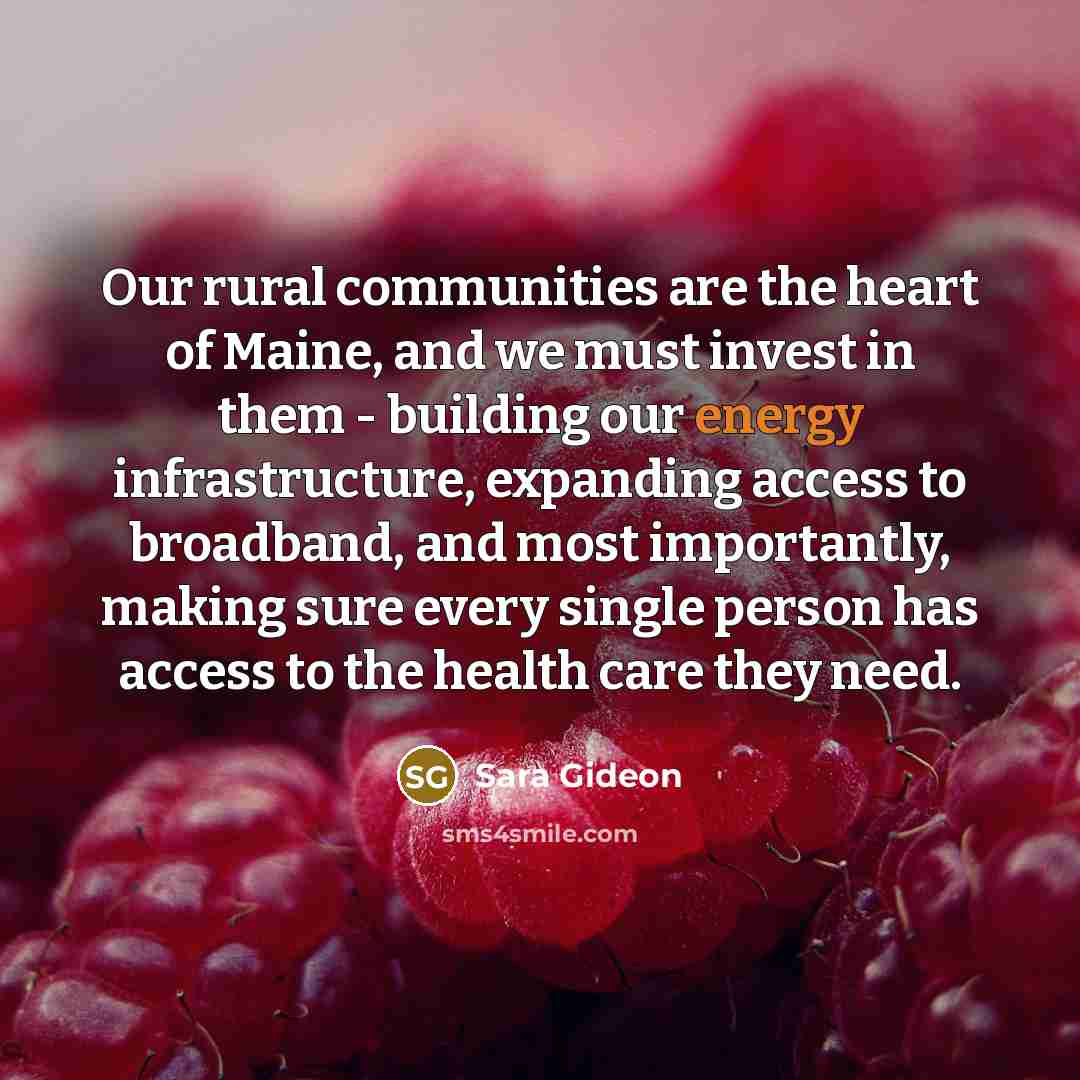 “Our rural communities are the heart of Maine, and we…” quote by Sara Gideon