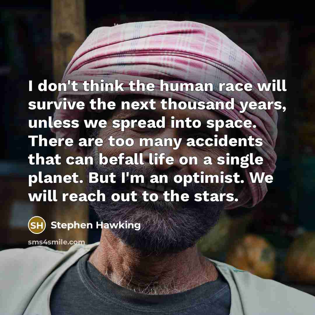 “I don't think the human race will survive the next…” quote by Stephen Hawking