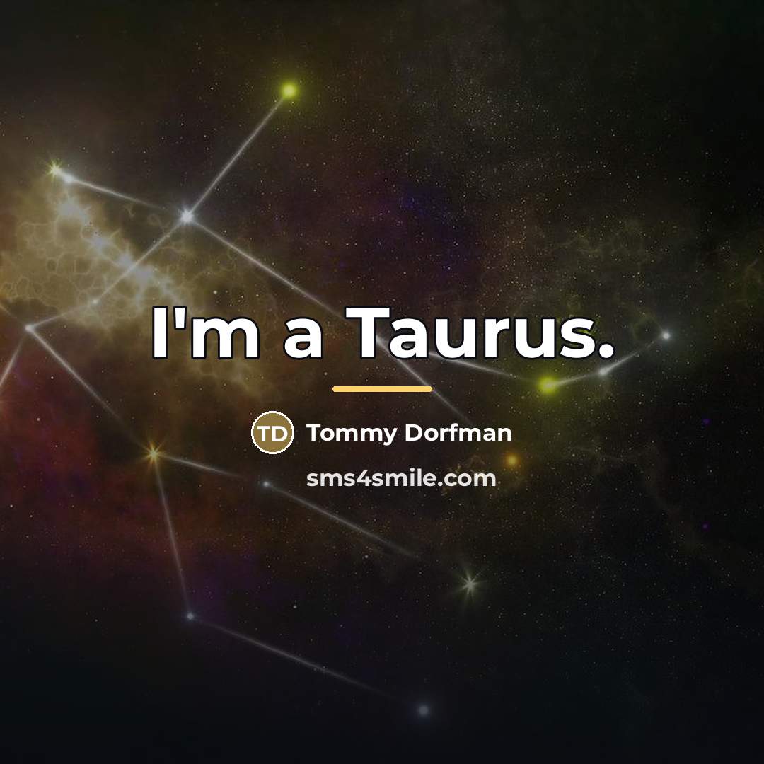 “I'm a Taurus.…” quote by Tommy Dorfman