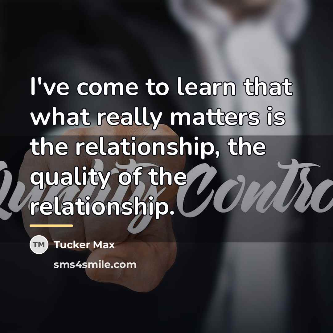 “I've come to learn that what really matters is the…” quote by Tucker Max