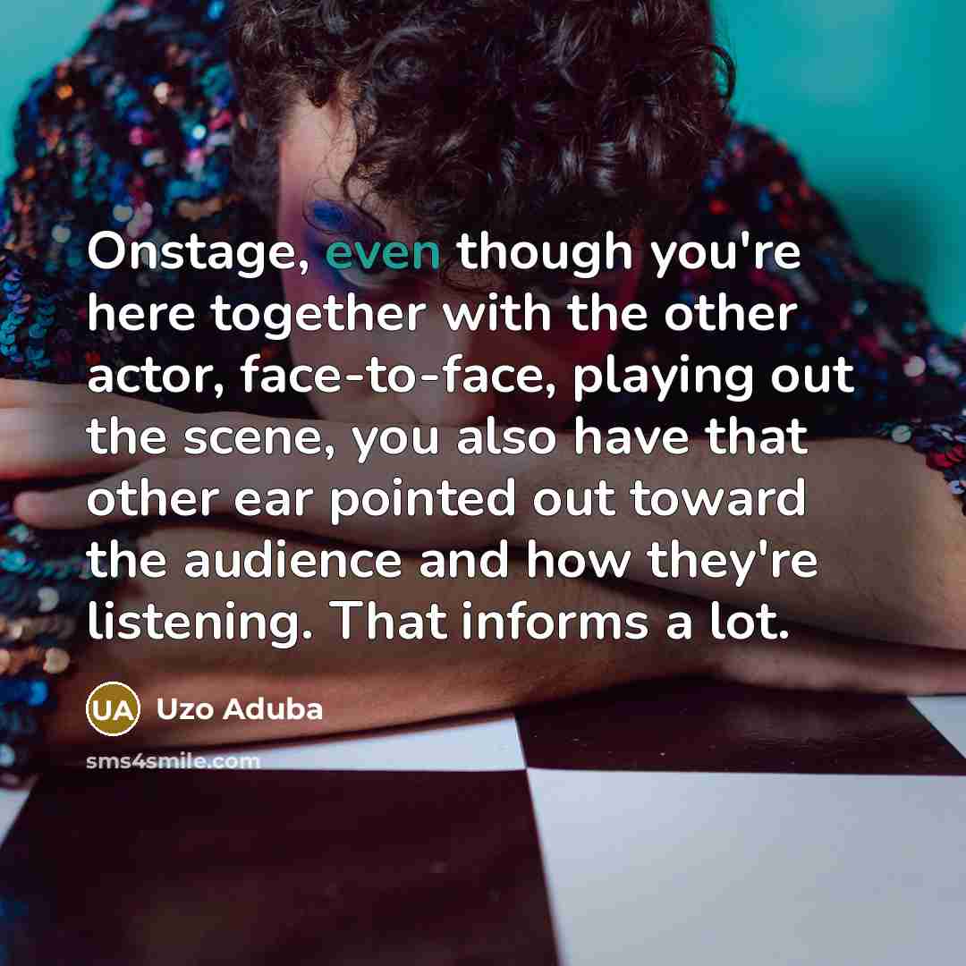 “Onstage, even though you're here together with the other actor,…” quote by Uzo Aduba